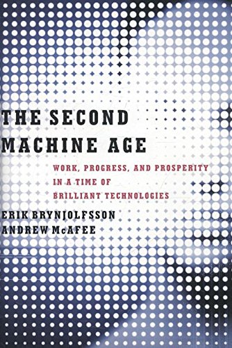 The second machine age : work, progress, and prosperity in a time of brilliant technologies