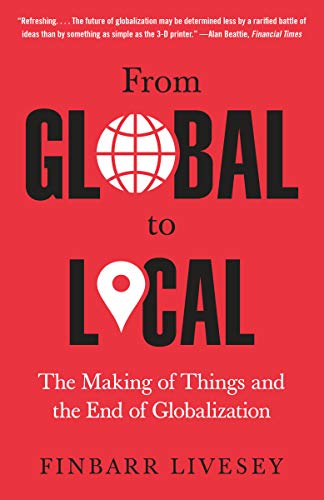 From global to local : the making of things and the end of globalization