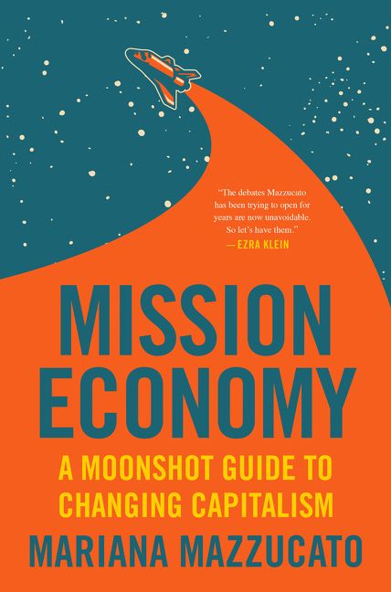 Mission economy : A moonshot guide to changing capitalism