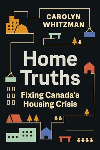 Home truths : fixing Canada's housing crisis.