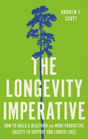 The longevity imperative : how to build a healthier and more productive society to support our longer lives.